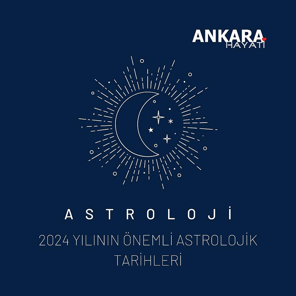 2024 Yılının Önemli Astrolojik Tarihleri