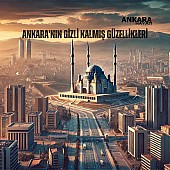 Ankara'nın Gizli Kalmış Güzellikleri