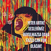 Yeter Artık! Seslerimiz Duyulmazsa Daha Fazla Can Yok Olacak!